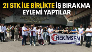 21 STK ile birlikte iş bırakma eylemi yaptılar